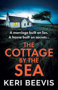 The Cottage by the Sea: A pulse-pounding, gripping psychological thriller from Keri Beevis