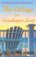 The Cottage on Grasshopper Lane: Whispering Cove Series Book 2