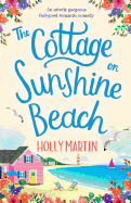 The Cottage on Sunshine Beach: An Utterly Gorgeous Feel Good Romantic Comedy