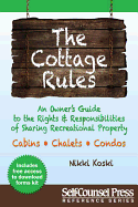 The Cottage Rules: An Owner S Guide to the Rights and Responsibilities of Sharing Recreational Property - Koski, Nikki