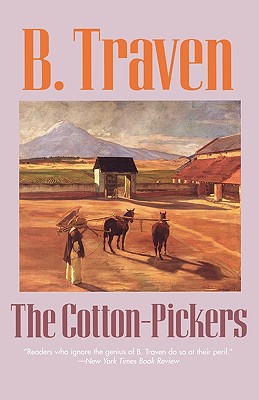 The Cotton-Pickers - Traven, B