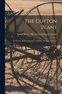 The Cotton Plant: Its History, Botany, Chemistry, Culture, Enemies, and Uses