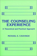 The Counseling Experience: A Theoretical and Practical Approach