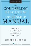 The Counseling Practicum and Internship Manual, Second Edition: A Resource for Graduate Counseling Students