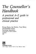 The counsellor's handbook : a practical A-Z guide to professional and clinical practice - Bayne, Rowan