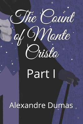 The Count of Monte Cristo: Part I - Dumas, Alexandre