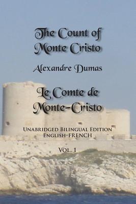 The Count of Monte Cristo, Volume 1: Unabridged Bilingual Edition: English-French - Dumas, Alexandre, and Holroyd, Sarah E (Introduction by)