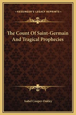 The Count of Saint-Germain and Tragical Prophecies - Cooper-Oakley, Isabel