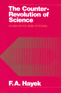 The Counter-Revolution of Science: Studies on the Abuse of Reason
