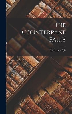 The Counterpane Fairy - Pyle, Katharine