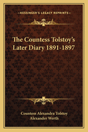The Countess Tolstoy's Later Diary 1891-1897