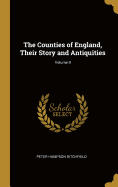 The Counties of England, Their Story and Antiquities; Volume II