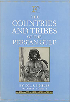 The Countries and Tribes of the Persian Gulf - Miles, Samuel B