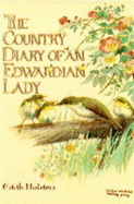 The Country Diary of an Edwardian Lady: A Facsimile Reproduction of a Naturalist's Diary for the Year 1906 - Holden, Edith