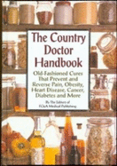The Country Doctor Handbook: Old-Fashioned Cures That Prevent Pain, Obsesity, Heart Disease, Cancer, Diabetes and More