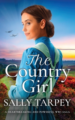 THE COUNTRY GIRL a heartbreaking and powerful WW1 saga - Tarpey, Sally