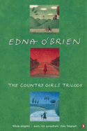 The Country Girls Trilogy and Epilogue: "The Country Girls", " The Lonely Girl",  "Girls in Their Married Bliss"