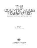 The Country House Remembered: Recollections of Life Between the Wars
