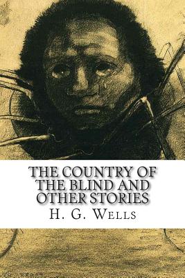 The Country of the Blind and Other Stories - Wells, H G