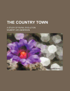 The Country Town: A Study of Rural Evolution