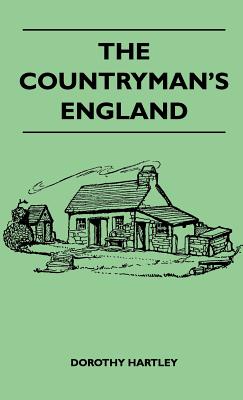 The Countryman's England - Hartley, Dorothy