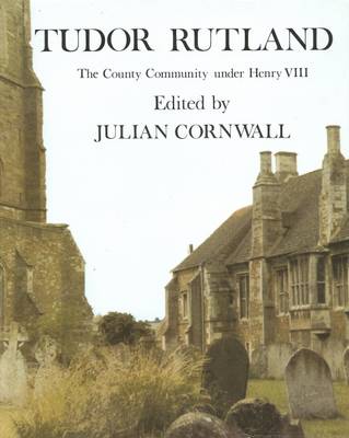 The County Community Under Henry VIII: The Military Survey, 1522, and Lay Subsidy, 1524-5, for Rutland - 