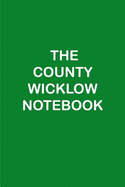 The County Wicklow Notebook