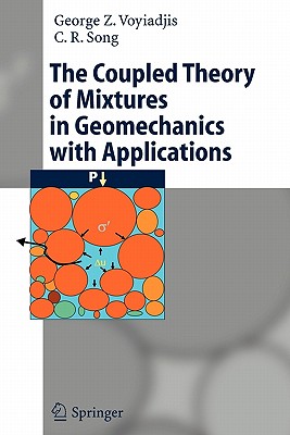 The Coupled Theory of Mixtures in Geomechanics with Applications - Voyiadjis, George Z, and Song, C R