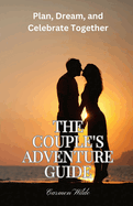 The Couple's Adventure Guide: Plan, Dream, and Celebrate Together