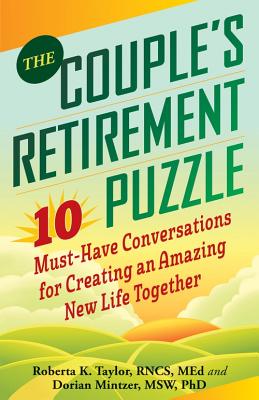The Couple's Retirement Puzzle: 10 Must-Have Conversations for Creating an Amazing New Life Together - Taylor, Roberta, and Mintzer, Dorian