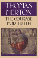 The Courage for Truth: The Letters of Thomas Merton - Merton, Thomas, and Bochen, Christine M (Editor)