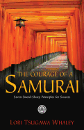 The Courage of a Samurai: Seven Sword-Sharp Principles for Success