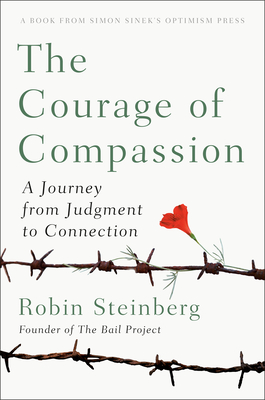 The Courage of Compassion: A Journey from Judgment to Connection - Steinberg, Robin, and Ramirez, Camilo (Contributions by)