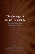The Courage of Doing Philosophy: Essays Presented to Leszek Nowak