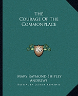 The Courage Of The Commonplace