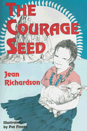 The Courage Seed - Richardson, Jean