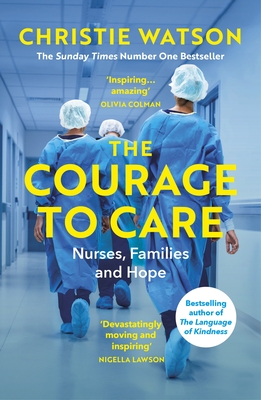 The Courage to Care: Nurses, Families and Hope - Watson, Christie