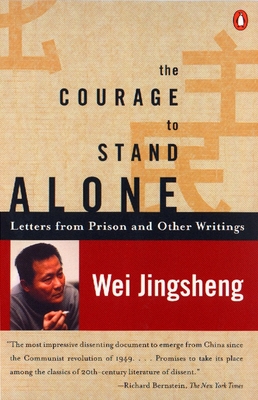 The Courage to Stand Alone: Letters from Prison and Other Writings - Jingsheng, Wei