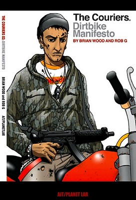 The Couriers: Dirtbike Manifesto v. 2 - Wood, Brian, and Goodridge, Rob (Artist)