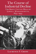 The Course of Industrial Decline: The Boott Cotton Mills of Lowell, Massachusetts, 1835-1955