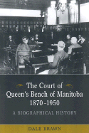 The Court of Queen's Bench of Manitoba, 1870-1950: A Biographical History