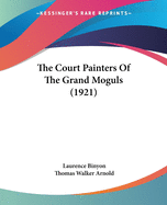 The Court Painters Of The Grand Moguls (1921)