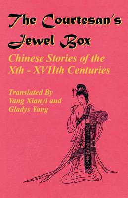 The Courtesan's Jewel Box - Xianyi, Yang, Professor (Translated by), and Yang, Gladys, Professor (Translated by)