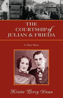The Courtship of Julian and Frieda - Dunn, Krista Perry