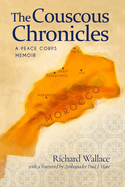 The Couscous Chronicles: A Peace Corps Memoir