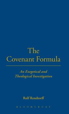 The Covenant Formula: An Exegetical and Theological Investigation - Rendtorff, Rolf