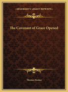 The Covenant of Grace Opened