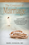 The Covenant of Marriage: God's Plan to Produce Deepest Lovestrongest Relationships, Growth, and Personal Transformation