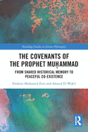 The Covenants of the Prophet Mu ammad: From Shared Historical Memory to Peaceful Co-existence