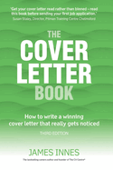 The Cover Letter Book: How to Write a Winning Cover Letter That Really Gets Noticed